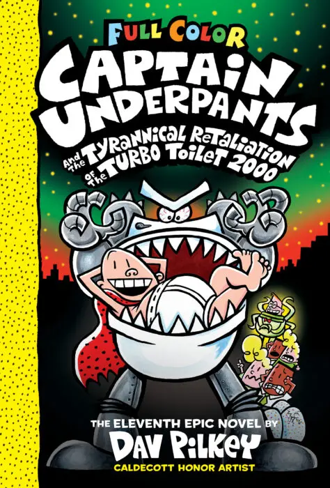 Captain Underpants and the Tyrannical Retaliation of the Turbo Toilet 2000 (#11)