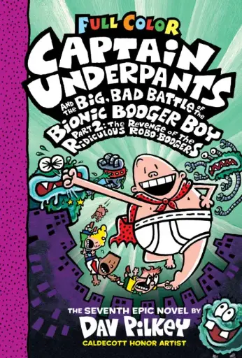 [9781338271508] Captain Underpants and the Big, Bad Battle of the Bionic Booger Boy, Part 2 (#7)