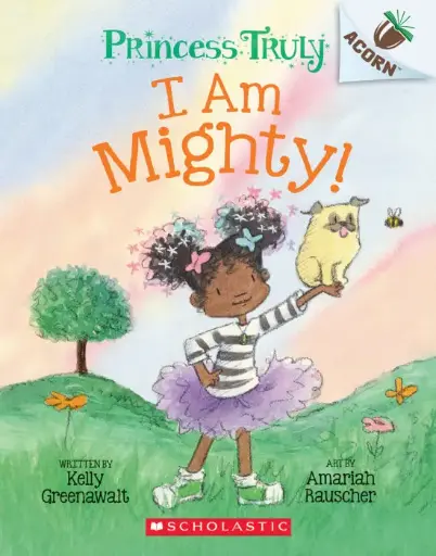 [9781338818826] Princess Truly #6 - I am Mighty!